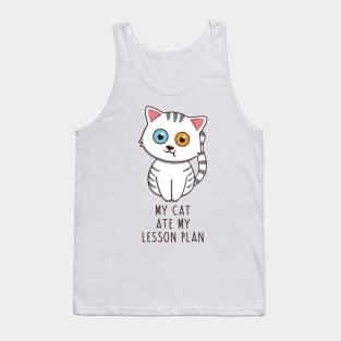 My Cat Ate My Lesson Plan Tank Top